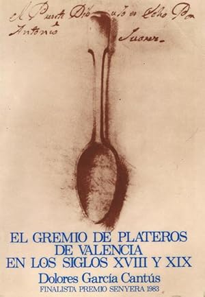 Bild des Verkufers fr EL GREMIO DE PLATEROS DE VALENCIA EN LOS SIGLOS XVII Y XIX zum Verkauf von Asilo del libro