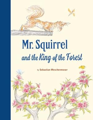 Seller image for Mr. Squirrel and the King of the Forest by Meschenmoser, Sebastian [Hardcover ] for sale by booksXpress