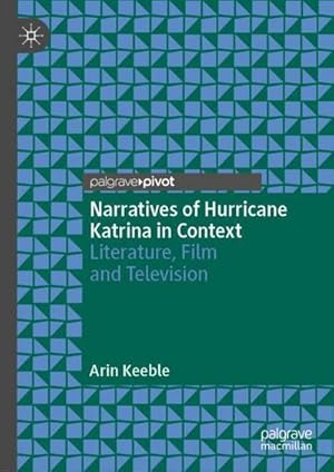 Bild des Verk�ufers f�r Narratives of Hurricane Katrina in Context : Literature, Film and Television zum Verkauf von AHA-BUCH GmbH