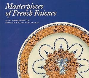 Seller image for Masterpieces of French Faience: Selections from the Sidney R. Knafel Collection for sale by LEFT COAST BOOKS