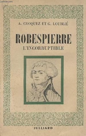 Image du vendeur pour Robespierre l'incorruptible mis en vente par Le-Livre