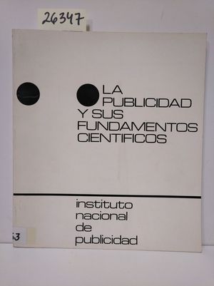 Imagen del vendedor de LA PUBLICIDAD Y SUS FUNDAMENTOS CIENTFICOS a la venta por Librera Circus