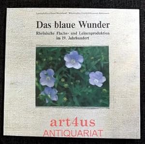 Imagen del vendedor de Das blaue Wunder : rheinische Flachs- und Leinenproduktion im 19. Jahrhundert. a la venta por art4us - Antiquariat