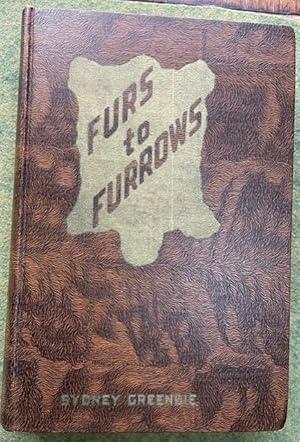 Bild des Verkufers fr FURS TO FURROWS, An Epic of Rugged Individualism zum Verkauf von NorthStar Books