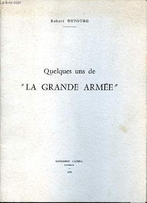 Imagen del vendedor de Quelques uns de "La Grande Arme" a la venta por Le-Livre