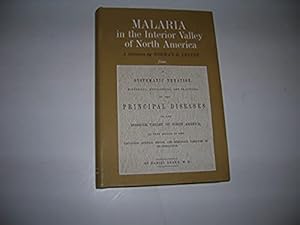 Bild des Verkufers fr Malaria in the interior valley of North America - A Selection From: 'A Systematic Treatise, Historical, Etiological and Practical on the Principal Diseases.' (1964 Facsimile of 1850 Edition) zum Verkauf von Bookstore Brengelman
