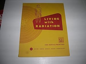 Seller image for LIVING WITH RADIATION: 2. FIRE SERVICE PROBLEMS; THE PROBLEMS OF THE NUCLEAR AGE FOR THE LAYMAN for sale by Bookstore Brengelman
