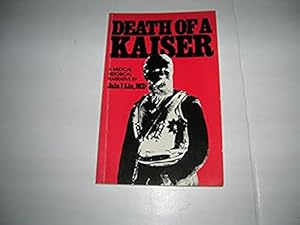 Immagine del venditore per Death of a Kaiser: A Medical Historical Narrative venduto da Bookstore Brengelman