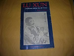 Image du vendeur pour Lu Xun: A Chinese Writer for All Times mis en vente par Bookstore Brengelman