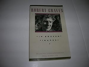 Image du vendeur pour In Broken Images: Selected Correspondence of Robert Graves mis en vente par Bookstore Brengelman