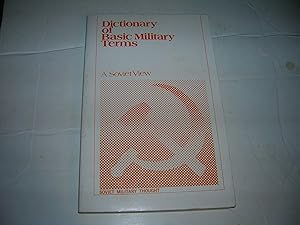 Seller image for Dictionary of Basic Military Terms : a Soviet View / Translated by the DGIS Multilingual Section, Translation Bureau, Secretary of State Department, Ottowa [Sic], Canada for sale by Bookstore Brengelman