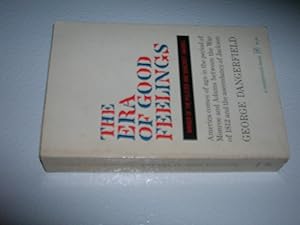 Image du vendeur pour The Era of Good Feellings: America Comes of Age in the Period of Monroe and Adams Between the War of 1812, and the Ascendancy of Jackson mis en vente par Bookstore Brengelman