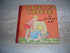 Image du vendeur pour A JOKE ON CINDER By Gay, Romney, Illustrated By Author in Color, Small Children Will Take Sheer Delight in This Book, Toby and Sue's Kitten, Cinder Hunts a Very Strange Animal. ( Picture Book ) mis en vente par Bookstore Brengelman