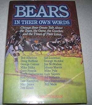 Imagen del vendedor de Bears in Their Own Words: Chicago Bears Greats Talk About the Team, the Game, the Coaches, and the Times of Their Lives a la venta por Easy Chair Books