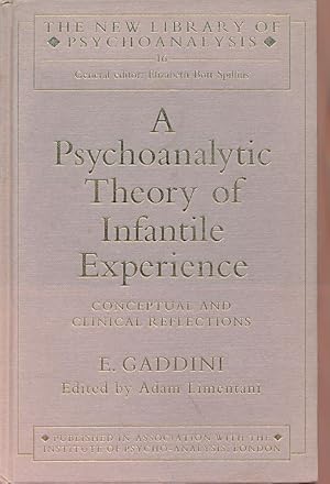 Imagen del vendedor de A psychoanalytic theory of infantile experience. Conceptual and clinical reflections. Edited by Adam Limentani. Forewoird by Robert S. Wallerstein. The new library of psychoanalysis 16. a la venta por Fundus-Online GbR Borkert Schwarz Zerfa