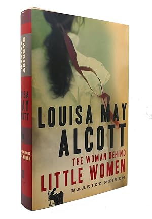 Image du vendeur pour LOUISA MAY ALCOTT The Woman Behind Little Women mis en vente par Rare Book Cellar