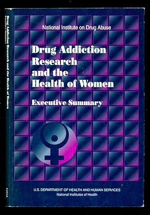 Bild des Verkufers fr Drug Addiction Research and the Health of Women - Executive Summary zum Verkauf von Don's Book Store