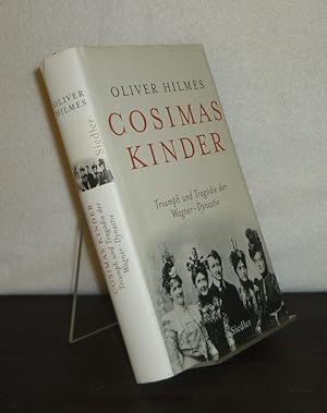 Seller image for Cosimas Kinder. Triumph und Tragdie der Wagner-Dynastie. [Von Oliver Hilmes]. for sale by Antiquariat Kretzer
