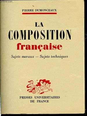 Bild des Verk�ufers f�r La composition fran�aise. Sujets moraux, sujets techniques zum Verkauf von Le-Livre