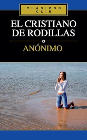 Seller image for El cristiano de rodillas -Language: spanish for sale by GreatBookPrices