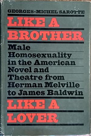 Seller image for Like a Brother, Like a Lover: Male homosexuality in the American novel and theater from Herman Melville to James Baldwin for sale by The Book House, Inc.  - St. Louis