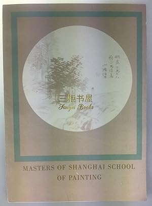 Image du vendeur pour Masters of Shanghai School of Painting. Exhibition on the occasion of the XXth International Congress of Chinese Studies. Prague, 26th-31st August, 1968 mis en vente par Chinese Art Books