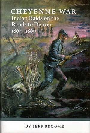 Bild des Verkufers fr Cheyenne War: Indian Raids on the Roads to Denver 1864-1869 zum Verkauf von Clausen Books, RMABA