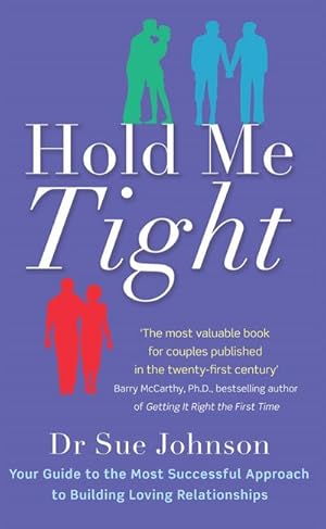 Bild des Verkufers fr Hold Me Tight : Your Guide to the Most Successful Approach to Building Loving Relationships zum Verkauf von AHA-BUCH GmbH