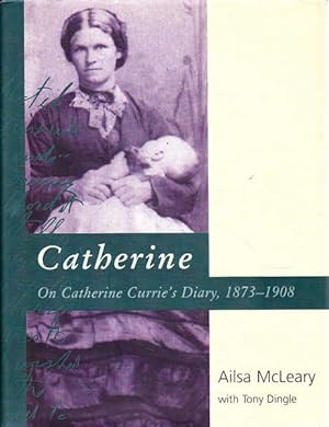 Seller image for Catherine On Catherine Currie's Diary, 1873-1908 for sale by Goulds Book Arcade, Sydney