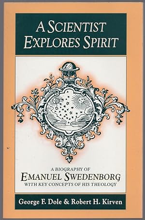 Bild des Verkufers fr A Scientist Explores Spirit: A Biography of Emanuel Swedenborg with Key Concepts of His Theology zum Verkauf von Between the Covers-Rare Books, Inc. ABAA