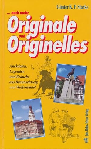 Bild des Verkufers fr Noch mehr Originale und Originelles. Anekdoten, Legenden und Bruche aus Braunschweig und Wolfenbttel. zum Verkauf von Tills Bcherwege (U. Saile-Haedicke)