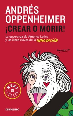 Bild des Verkufers fr Crear o morir / Innovate or Die! : La esperanza de Latinoamrica y las cinco claves de la innovacin / The Hope of Latin America and the Five Keys to Innovation -Language: spanish zum Verkauf von GreatBookPrices