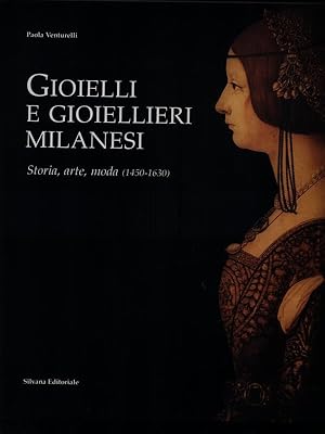 Bild des Verkufers fr Gioielli e gioiellieri milanesi - Storia, arte, moda (1450-1630) zum Verkauf von Librodifaccia