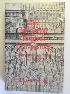 Bild des Verkufers fr The Medieval English universities: Oxford and Cambridge to c.1500 zum Verkauf von Cotswold Internet Books