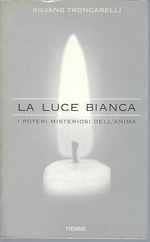 Image du vendeur pour LA LUCE BIANCA - I POTERI MISTERIOSI DELL'ANIMA mis en vente par Libreria Rita Vittadello