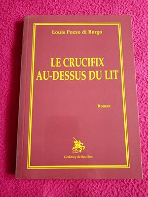 Image du vendeur pour LE CRUCIFIX AU-DESSUS DU LIT mis en vente par LE BOUQUINISTE