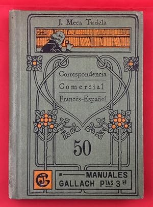 Imagen del vendedor de Formulario de Correspondencia Comercial. Francs - Espaol. Con notas y reglas en castellano. Conjugacin de los verbos que ms se emplean en las cartas comerciales y un sin nmero de trminos y palabras mercantiles por J. Meca Tudela. a la venta por Els llibres de la Vallrovira