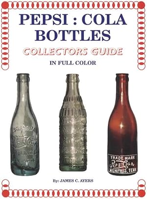 Pepsi Cola Bottles Collectors Guide