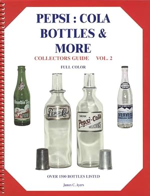 Pepsi Cola Bottles & More Collector's Guide Volume 2