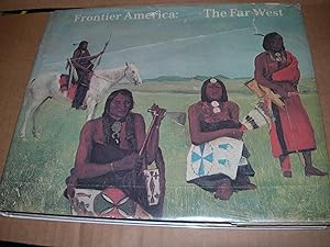 Imagen del vendedor de Frontier America: The Far West Published to Accompany the Museum of Fine Arts Exhibit, Boston a la venta por lawrence weekley