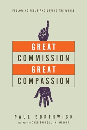 Seller image for Great Commission, Great Compassion : Following Jesus and Loving the World for sale by GreatBookPrices