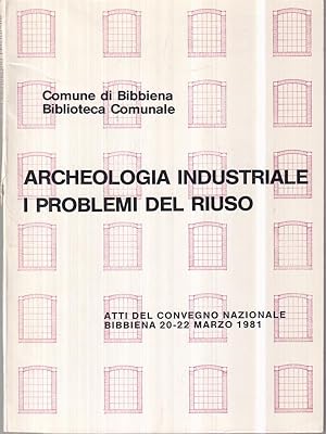 Bild des Verkufers fr Archeologia industriale i problemi del riuso zum Verkauf von Librodifaccia