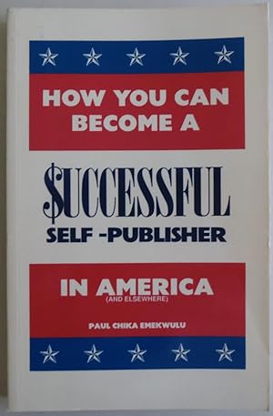 Bild des Verkufers fr How You Can Become a Successful Self-Publisher in America and Elsewhere zum Verkauf von Sklubooks, LLC