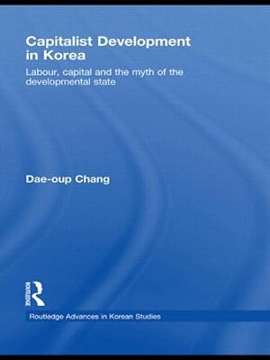 Seller image for Capitalist Development in Korea : Labour, Capital and the Myth of the Developmental State for sale by GreatBookPrices
