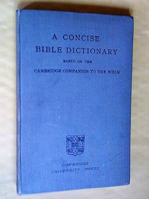 Immagine del venditore per A CONCISE BIBLE DICTIONARY. BASED ON THE CAMBRIDGE COMPANION TO THE BIBLE venduto da Livresse