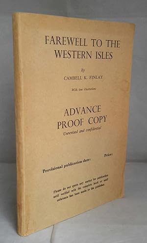 Imagen del vendedor de Farewell To The Western Isles. The Last of the Adventures of John MacInnes, Sandy MacDougal, and Janet before they grew up. (PROOF COPY). a la venta por Addyman Books