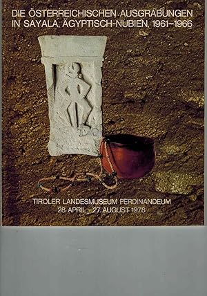 Die Österreichischen Ausgrabungen in Sayala, Ägyptisch-Nubien 1961-1966.
