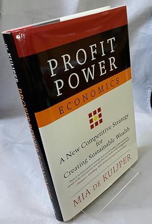 Profit Power Economics: A New Competitive Strategy for Creating Sustainable Wealth.(SIGNED).