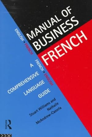Immagine del venditore per Manual of Business French : A Comprehensive Language Guide venduto da GreatBookPrices
