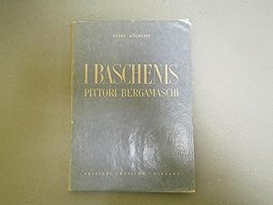 Seller image for I BASCHENIS Pittori begamaschi for sale by Amarcord libri